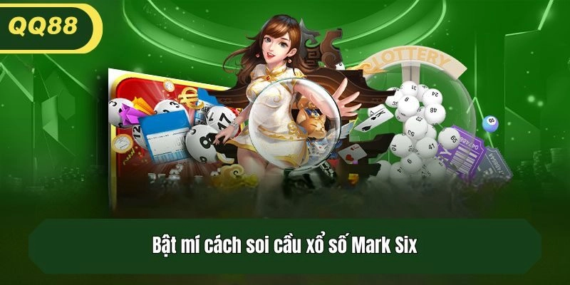 Bật mí cách soi cầu xổ số Mark Six