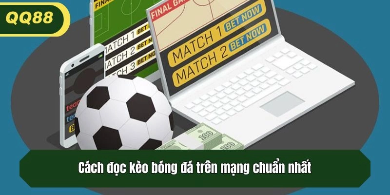 Cách đọc kèo bóng đá trên mạng chuẩn nhất