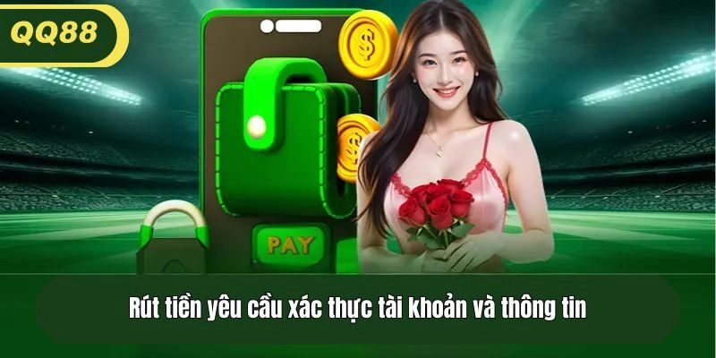 Rút tiền yêu cầu xác thực tài khoản và thông tin