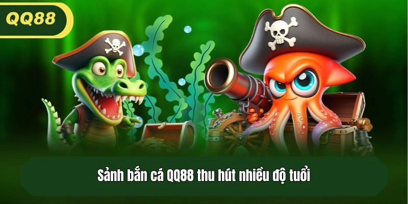 Sảnh bắn cá QQ88 thu hút nhiều độ tuổi