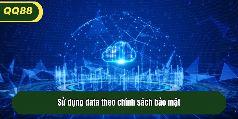 Sử dụng data theo chính sách bảo mật