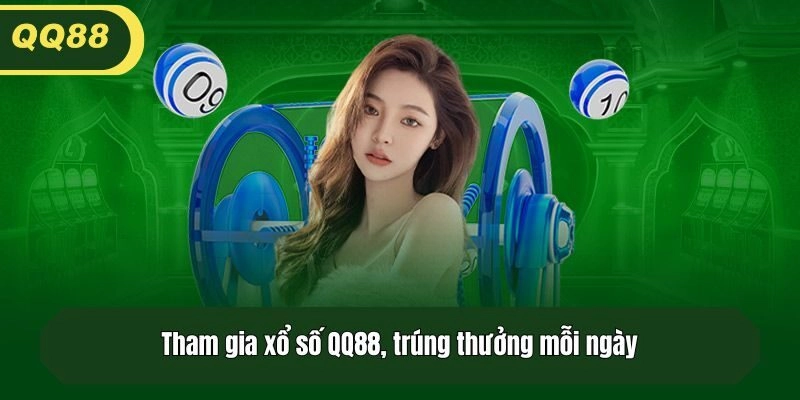 Tham gia xổ số QQ88, trúng thưởng mỗi ngày