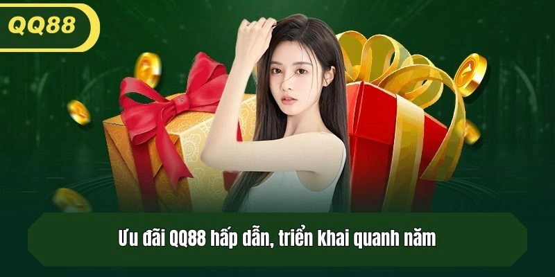 Ưu đãi QQ88 hấp dẫn, triển khai quanh năm