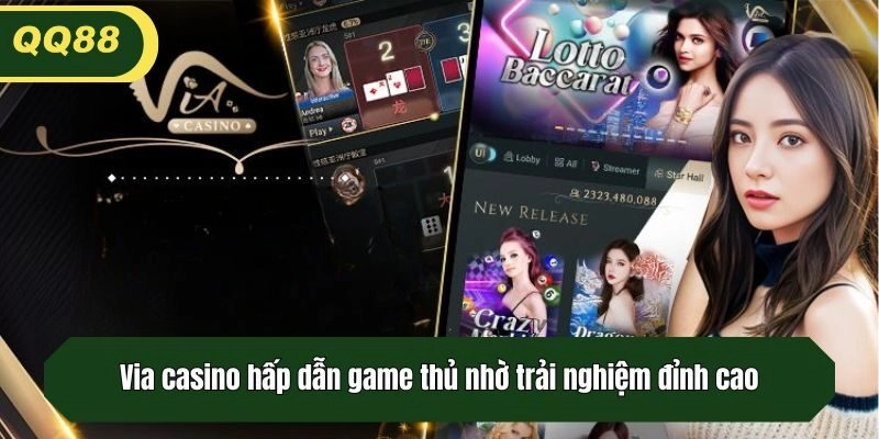 Via casino hấp dẫn game thủ nhờ trải nghiệm đỉnh cao